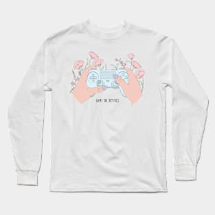 Game on, Bitches Long Sleeve T-Shirt